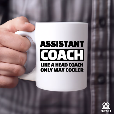 Assistant Coach Like A Head Coach Only Way Cooler Ceramic Mug 11 oz White