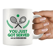 You Just Got Served Tennis Gifts Ceramic Mug 11 oz White - Panvola