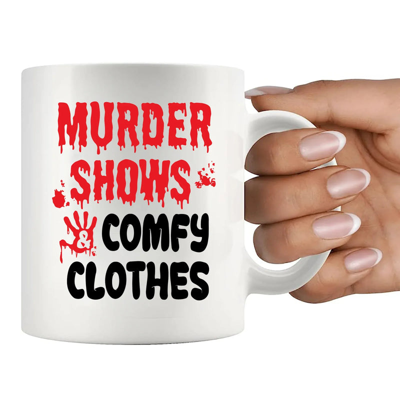 Murder Shows and Comfy Clothes Ceramic Mug 11 oz White - Panvola