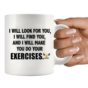 I Will Make You Do Exercises Therapist Gift Ceramic Mug 11 oz White - Panvola