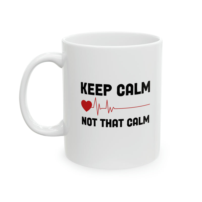 Personalized Keep Calm Not That Calm Customized Doctor Ceramic Mug 11 oz White.