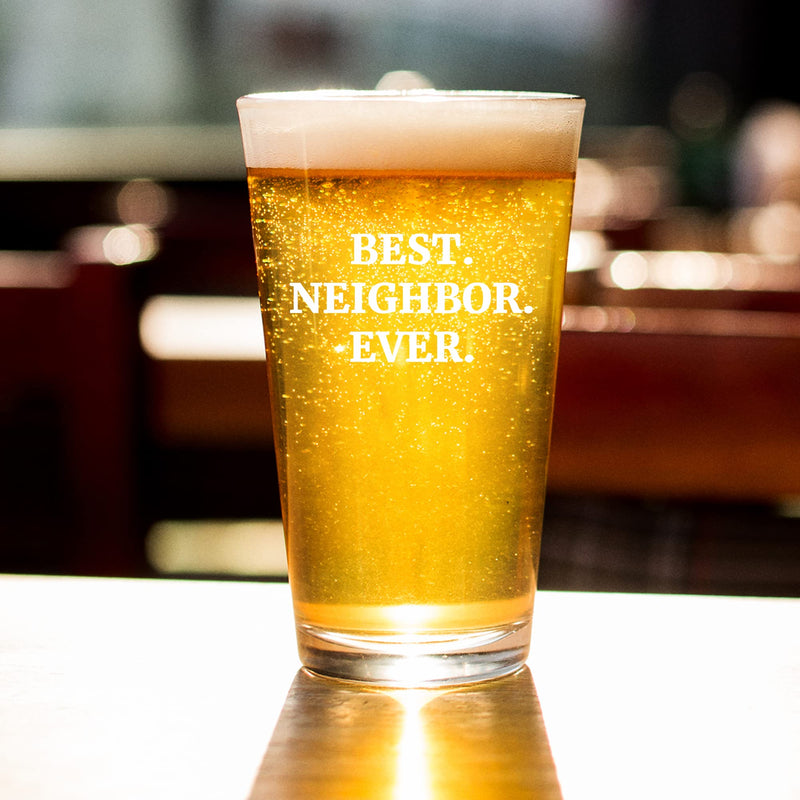 Best Neighbor Ever Beer Glass 16 oz.
