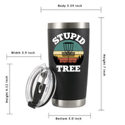 Stupid Tree Funny Disc Golf Player Vacuum Insulated Tumbler 20 oz - Panvola