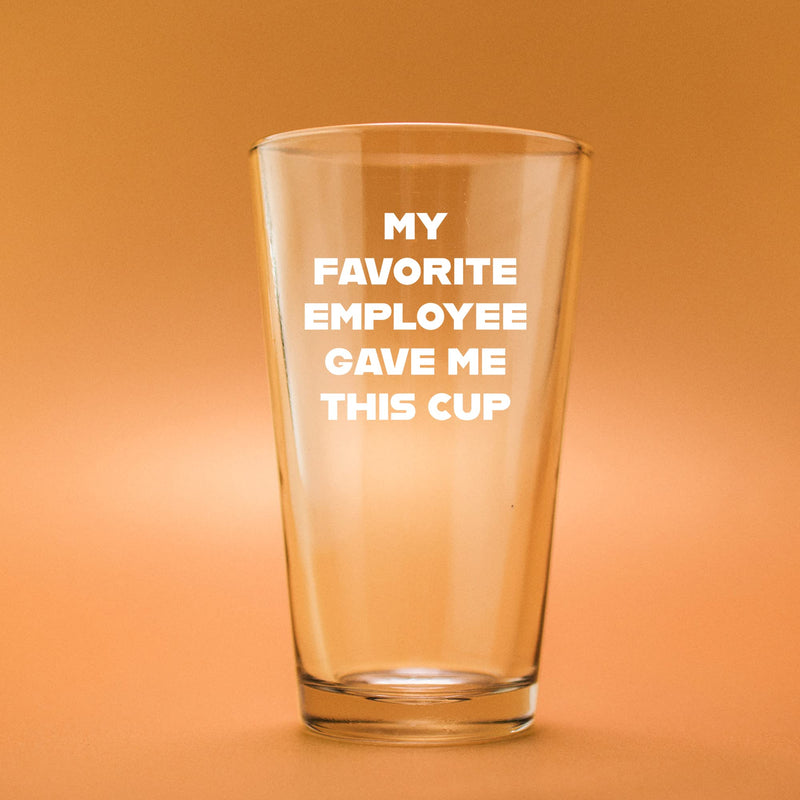 My Favorite Employee Gave Me This Mug Beer Glass 16 oz.