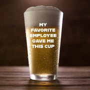 My Favorite Employee Gave Me This Mug Beer Glass 16 oz.