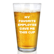 My Favorite Employee Gave Me This Mug Beer Glass 16 oz.