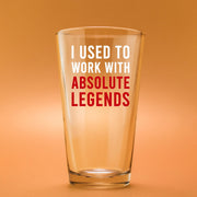 I Used To Work With Absolute Legend Beer Glass 16 oz.