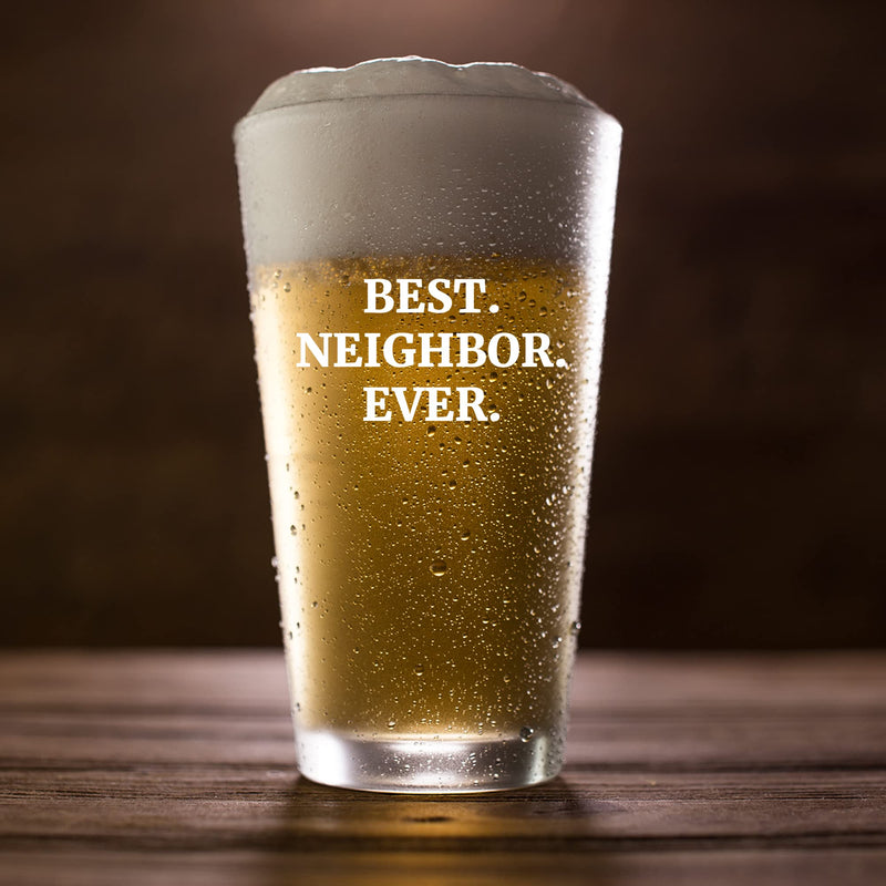 Best Neighbor Ever Beer Glass 16 oz.
