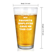 My Favorite Employee Gave Me This Mug Beer Glass 16 oz.