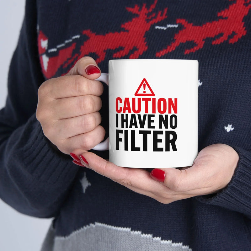 Personalized Caution I Have No Filter Ceramic Mug 11 oz White - Panvola