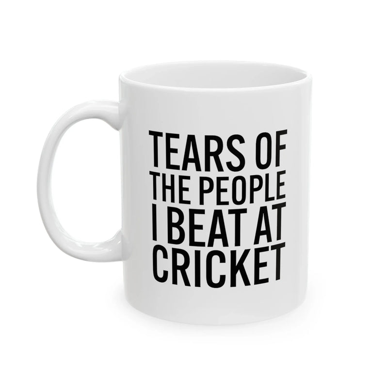Personalized Tears Of The People I Beat At Cricket Ceramic Mug 11 oz White - Panvola