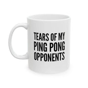 Personalized Tears Of My Ping Pong Opponents Ceramic Mug 11 oz White - Panvola