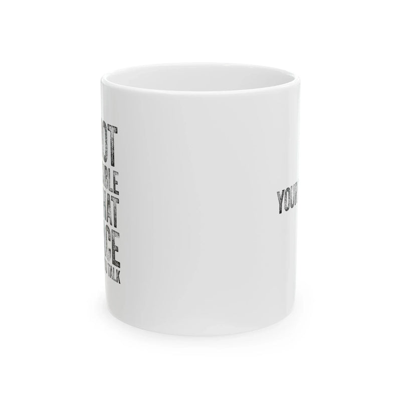 Personalized I'm Not Responsible For What My Face Does When You Talk Ceramic Mug 11 oz White - Panvola
