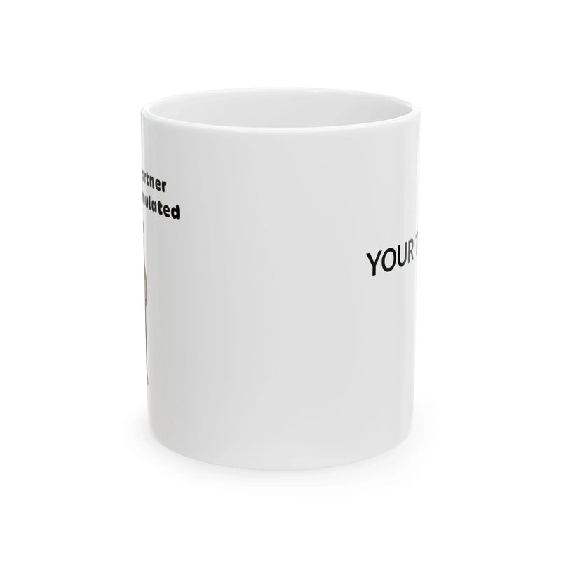 Personalized Hold On Partner I'm Overstimulated Customized Ceramic Mug 11 oz White - Panvola