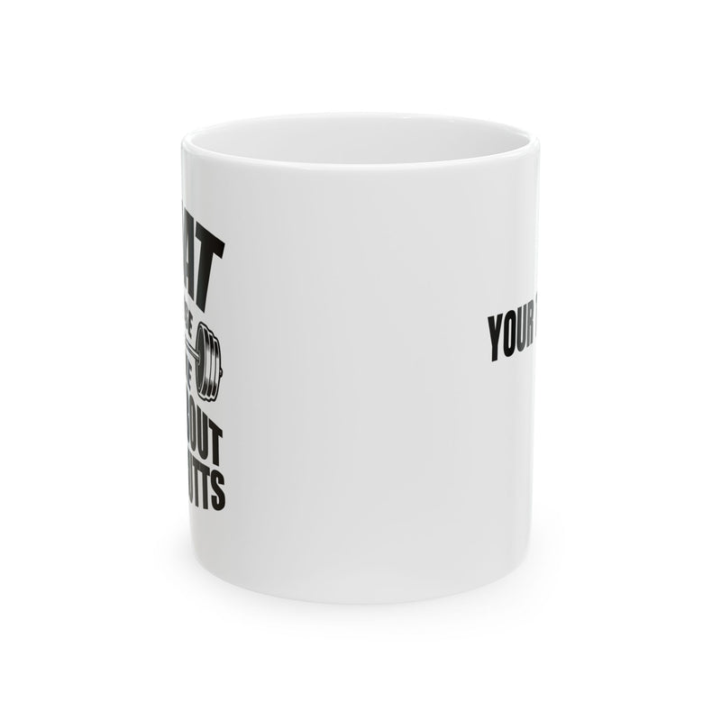 Personalized Squat Because No One Raps About Little Butts Customized Ceramic Mug 11 oz White.