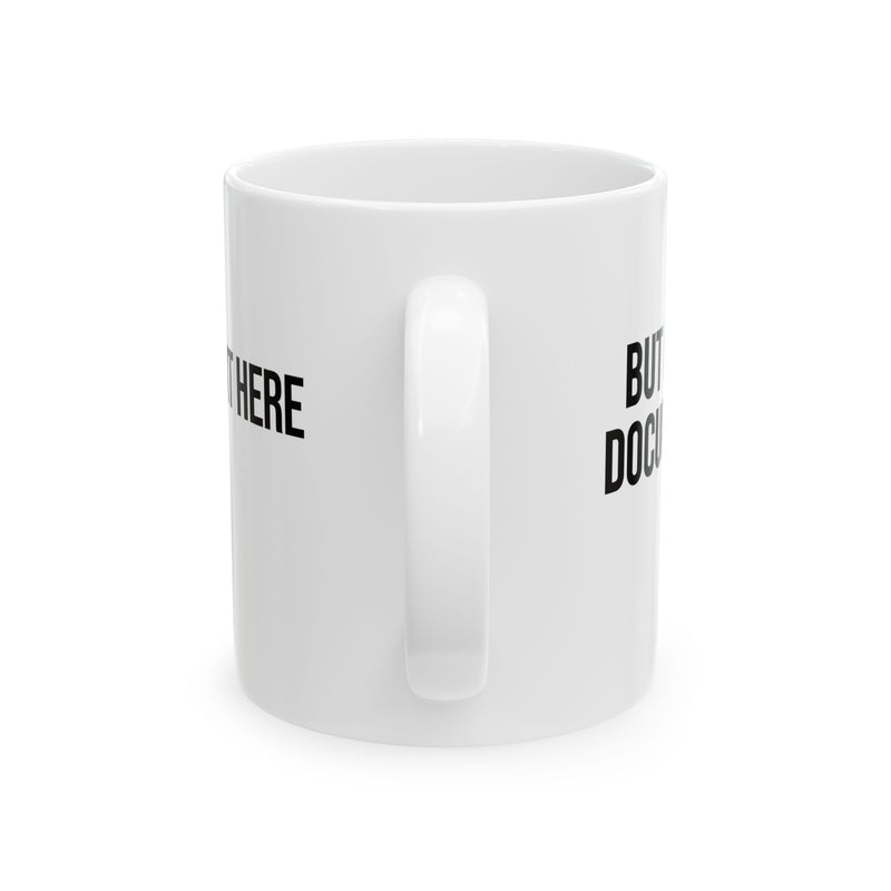 Personalized But Did You Document It Customized Ceramic Mug 11 oz White