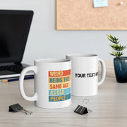 Personalized Weird Being The Same Age As Old People Ceramic Mug 11 oz White - Panvola