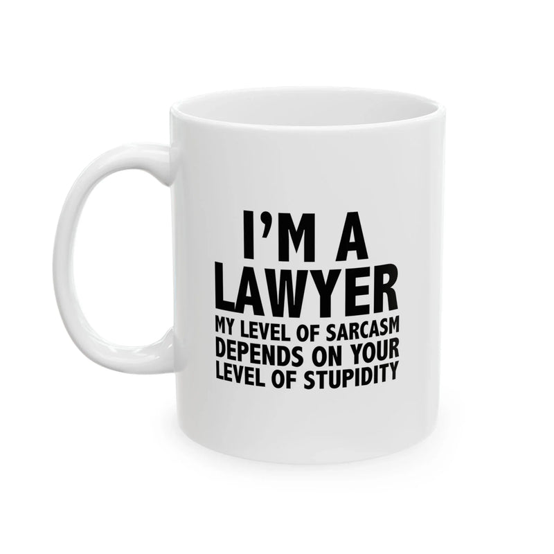 Personalized I'm A Lawyer My Level Of Sarcasm Ceramic Mug 11 oz White - Panvola