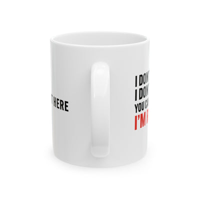 Personalized I Don’t Want To I Don’t Have To You Can’t Make Me I’m Retired Ceramic Mug 11 oz White