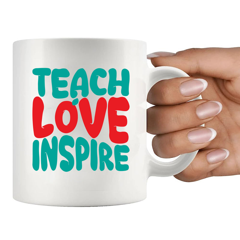 Teach Love Inspire Ceramic Mug 11 oz White