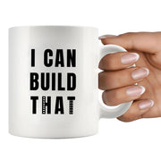 I Can Build That Ceramic Mug 11 oz White - Panvola