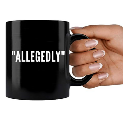 Allegedly Coffee Mug 11 oz Black