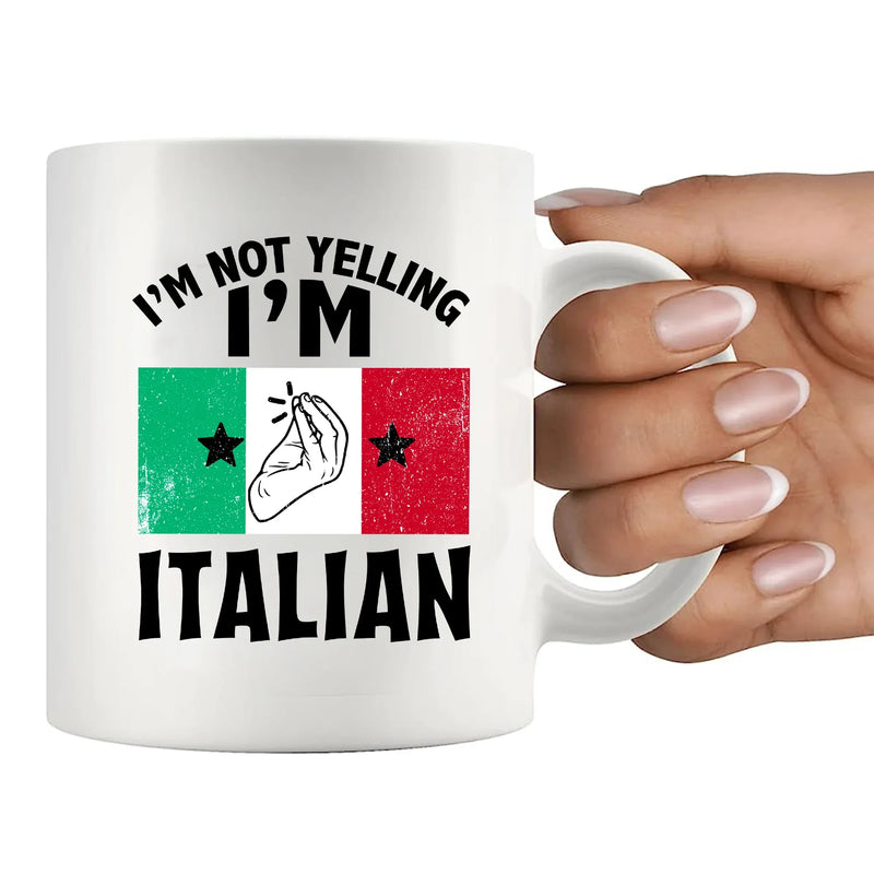 I'm Not Yelling I'm Italian Ceramic Mug 11 oz White - Panvola