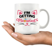 I'm Getting Meowied Ceramic Mug 11 oz White - Panvola