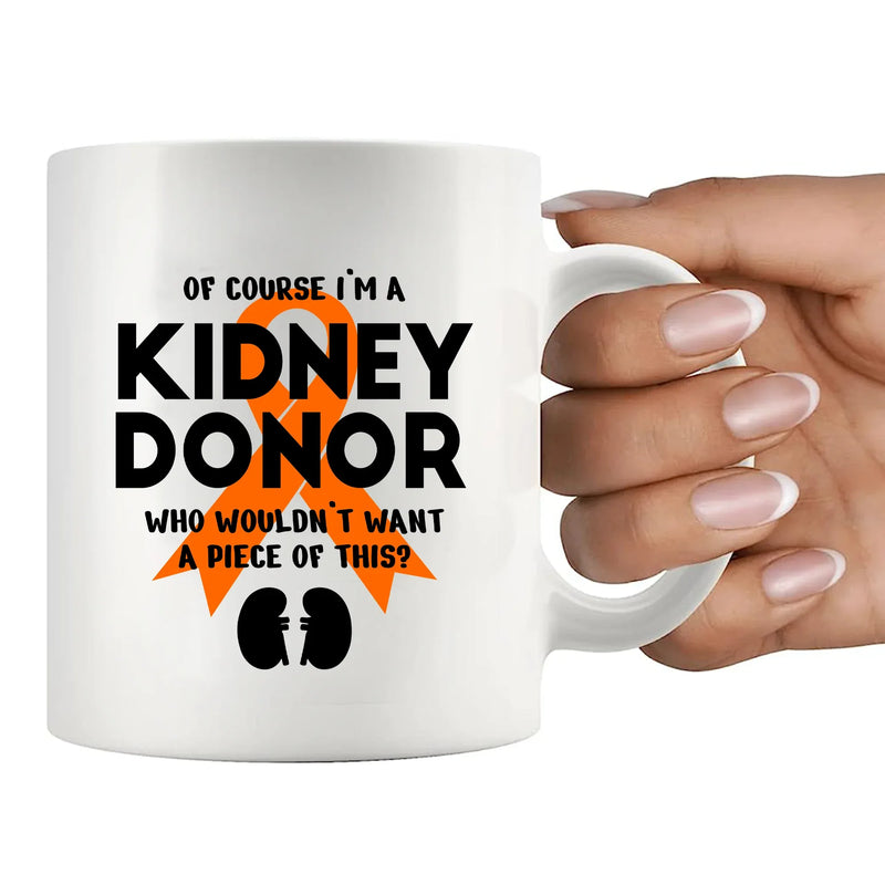 Of Course I’m a Kidney Donor Who Wouldn’t Want A Piece Of This Ceramic Mug 11 oz White - Panvola