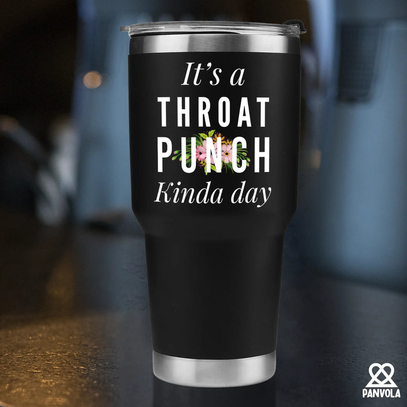 It's A Throat Punch Kinda Day Vacuum Insulated Tumbler - Panvola