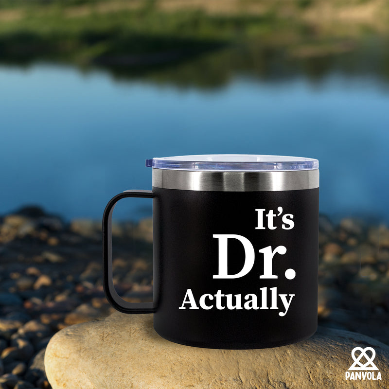 It's Dr Actually Doctor Insulated Coffee Mug 14oz With Handle And Lid.