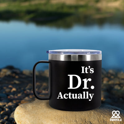 It's Dr Actually Doctor Insulated Coffee Mug 14oz With Handle And Lid