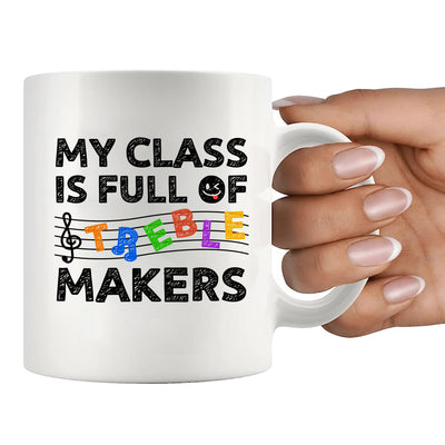 My Class is full of Treble Makers Ceramic Mug 11 oz White