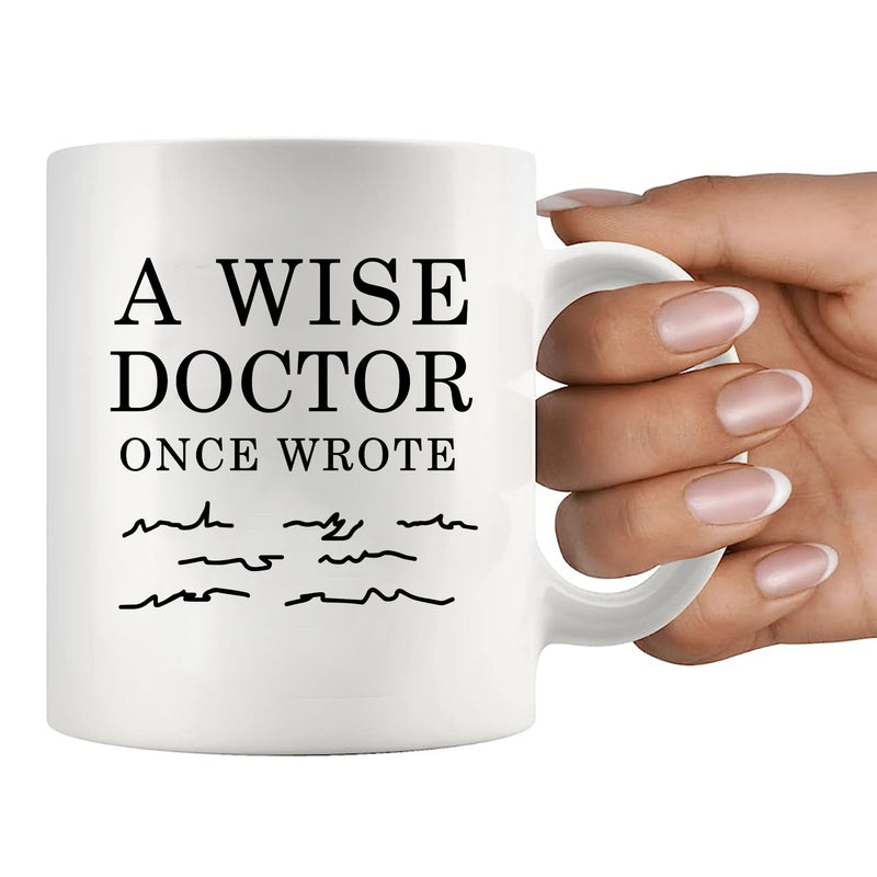 A Wise Doctor Once Wrote Funny Dr Gifts Ceramic Mug 11oz White.