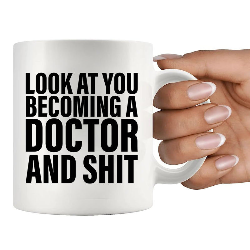 Look At You Becoming A Doctor And Shit Ceramic Mug 11 oz White.