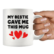 My Bestie Gave Me This Mug Friends Gifts Ceramic Mug 11 oz White - Panvola