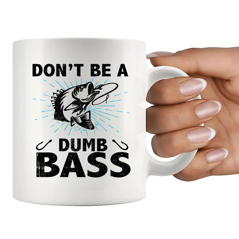 Don’t Be A Dumb Bass Fishing Ceramic Mug 11 oz White - Panvola