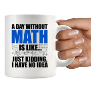 A Day Without Math Is Like Ceramic Mug 11 oz White - Panvola