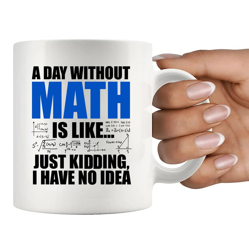 A Day Without Math Is Like Ceramic Mug 11 oz White - Panvola