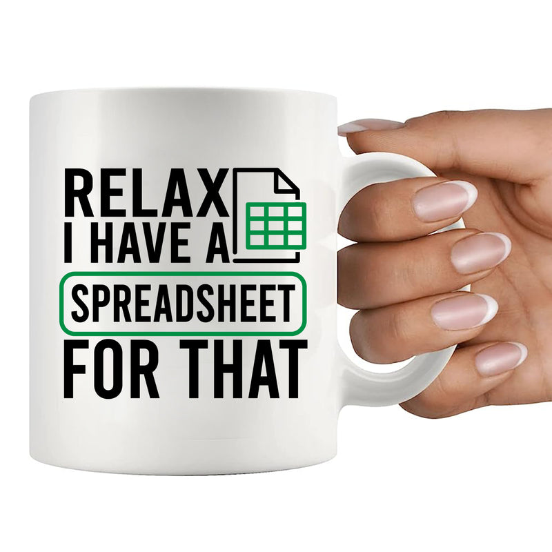 Relax I Have A Spreadsheet For That Ceramic Mug 11 oz White