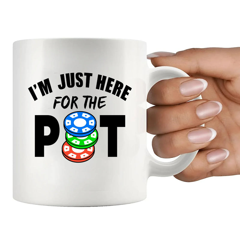I'm Just Here For The Pot Ceramic Mug 11 oz White - Panvola