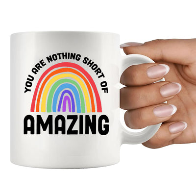 You Are Nothing Short Of Amazing Mug Ceramic Mug 11 oz White