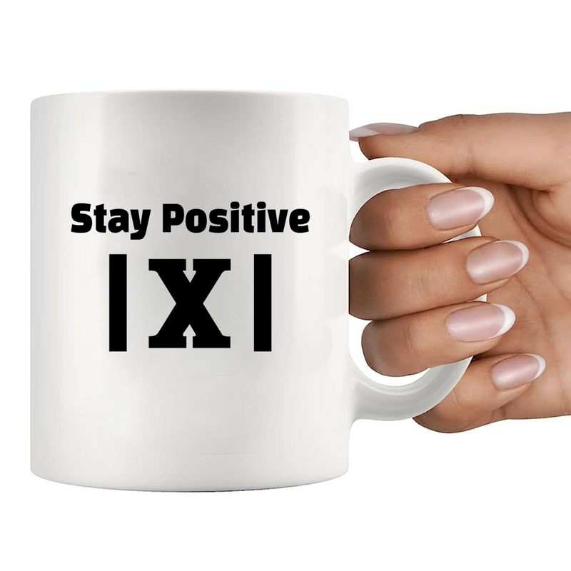 Stay Positive X  Ceramic Mug 11 oz White