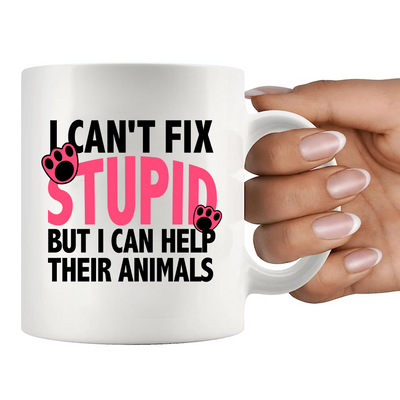 I Can't Fix Stupid But I Can Help Their Animals Ceramic Mug 11 oz White