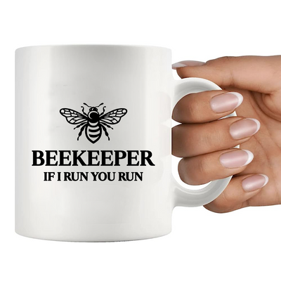 Beekeeper If I Run You Run Ceramic Mug 11 oz White