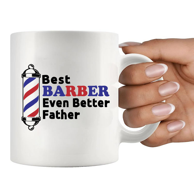 Best Barber Even Better Father Ceramic Mug 11 oz Mug