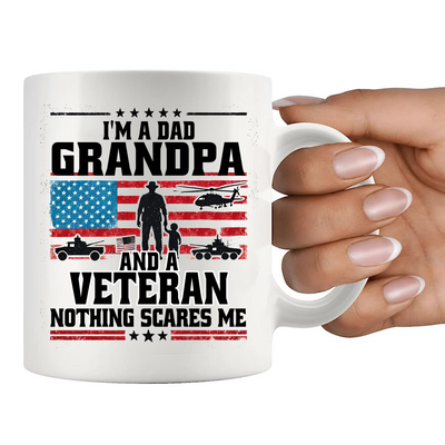 I'm A Dad Grandpa And Veteran Nothing Scares Me Ceramic Mug 11 oz White