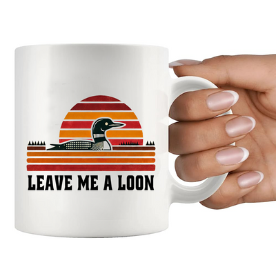 Leave Me A Loon Ceramic Mug 11 oz White