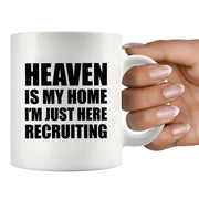 Heaven Is My Home I'm Just Here Recruiting Ceramic Mug 11 oz White - Panvola