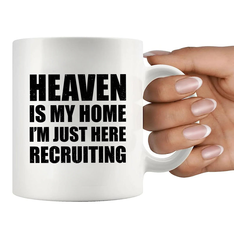 Heaven Is My Home I'm Just Here Recruiting Ceramic Mug 11 oz White - Panvola